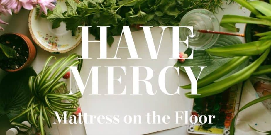 mattress-on-the-floor-have-mercy-music-video